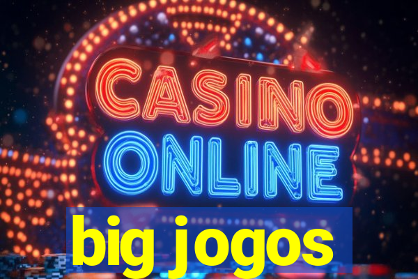 big jogos